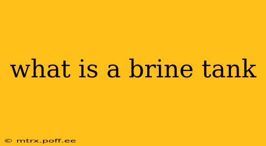 what is a brine tank