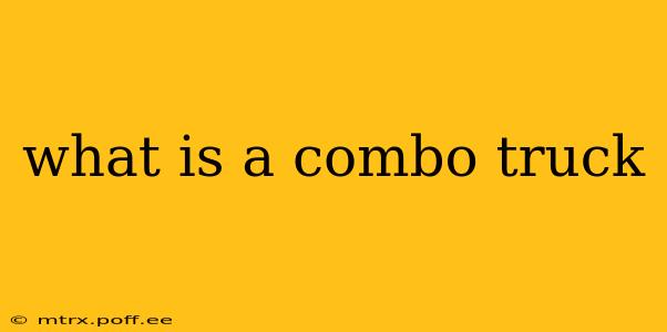 what is a combo truck
