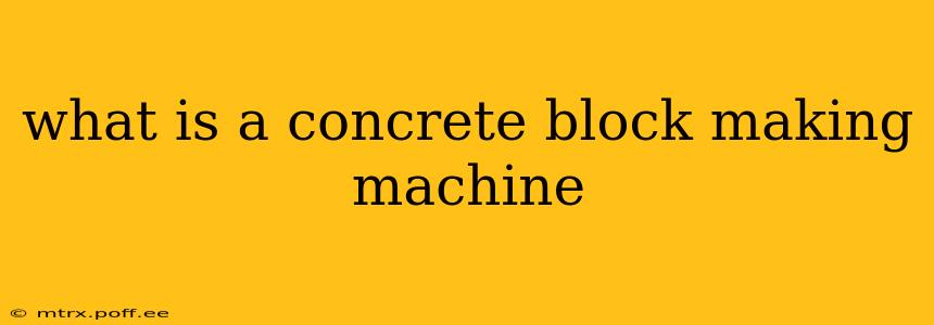 what is a concrete block making machine