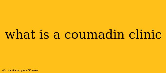 what is a coumadin clinic