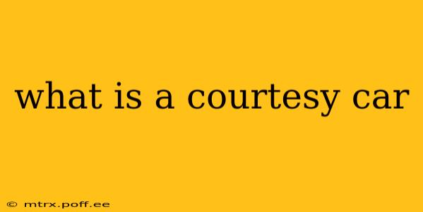 what is a courtesy car