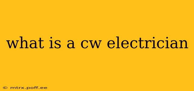 what is a cw electrician