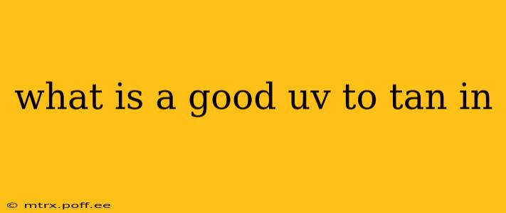 what is a good uv to tan in