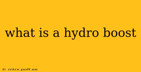 what is a hydro boost