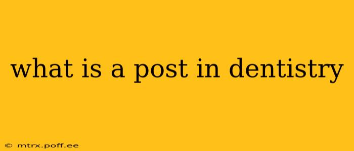 what is a post in dentistry
