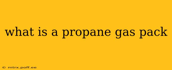 what is a propane gas pack