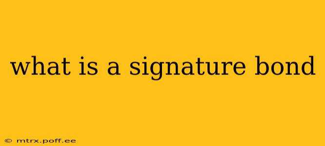 what is a signature bond