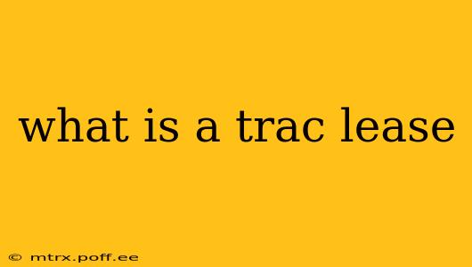 what is a trac lease