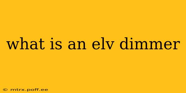 what is an elv dimmer