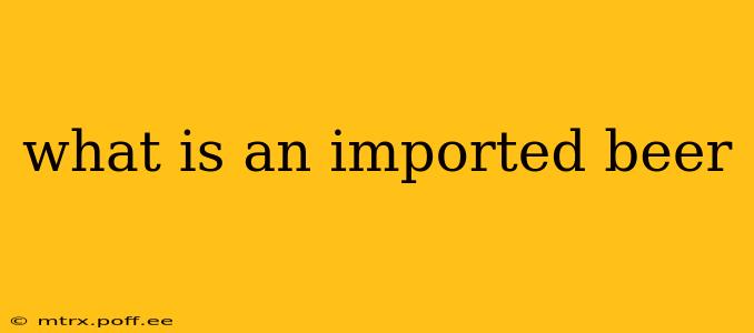 what is an imported beer