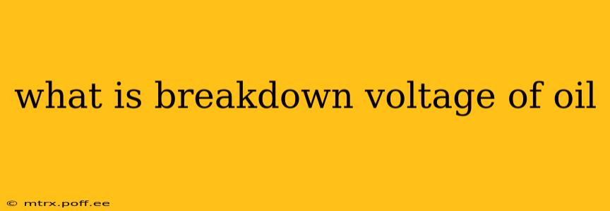 what is breakdown voltage of oil
