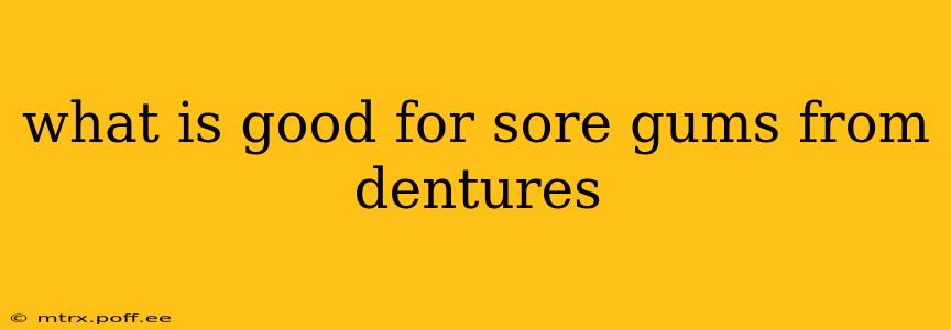 what is good for sore gums from dentures