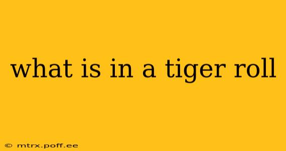 what is in a tiger roll