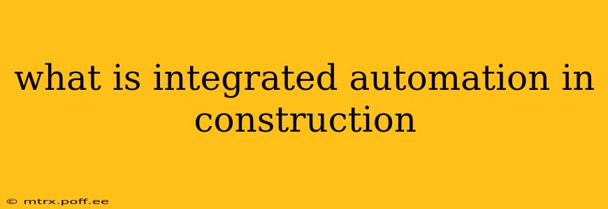 what is integrated automation in construction