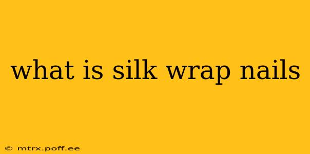 what is silk wrap nails