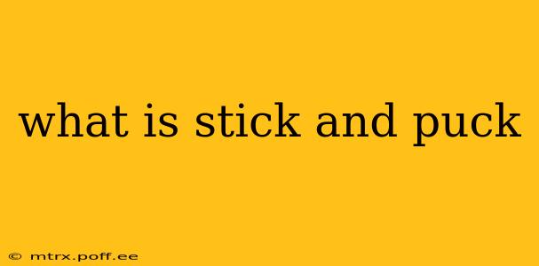 what is stick and puck