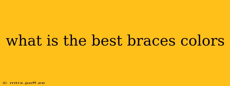 what is the best braces colors