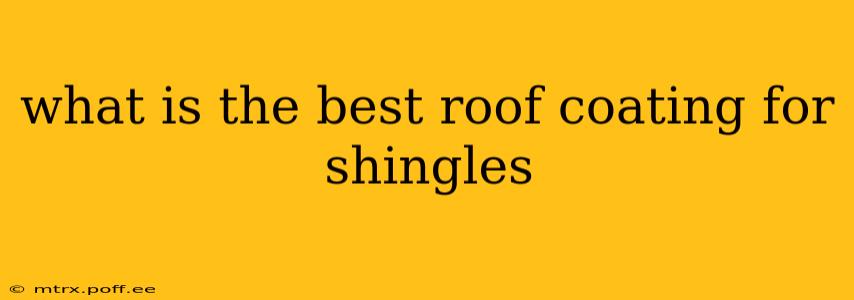what is the best roof coating for shingles