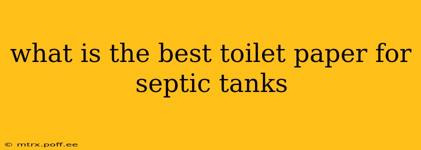 what is the best toilet paper for septic tanks