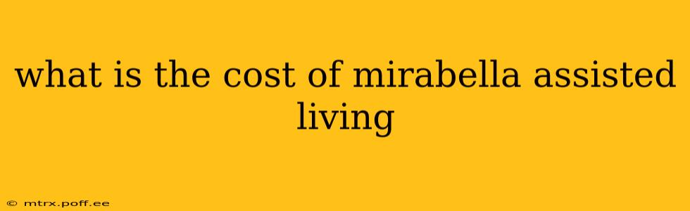 what is the cost of mirabella assisted living