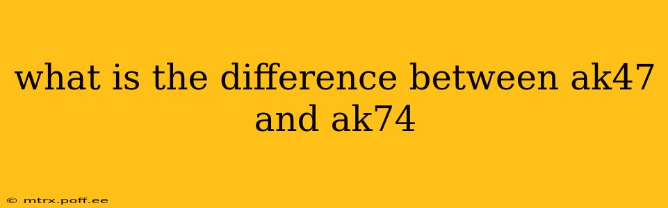 what is the difference between ak47 and ak74