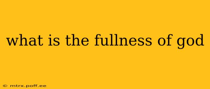 what is the fullness of god