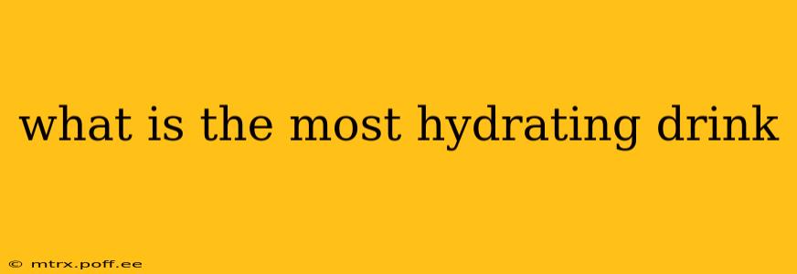 what is the most hydrating drink