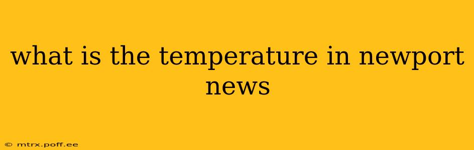 what is the temperature in newport news
