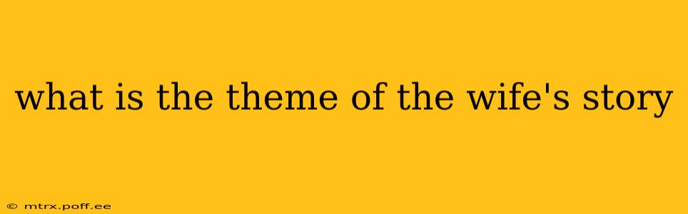 what is the theme of the wife's story