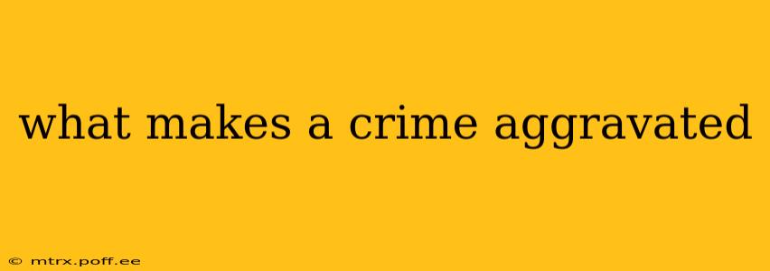 what makes a crime aggravated