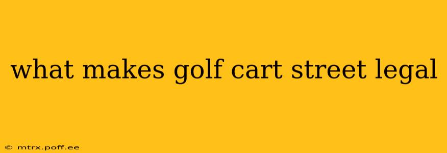 what makes golf cart street legal
