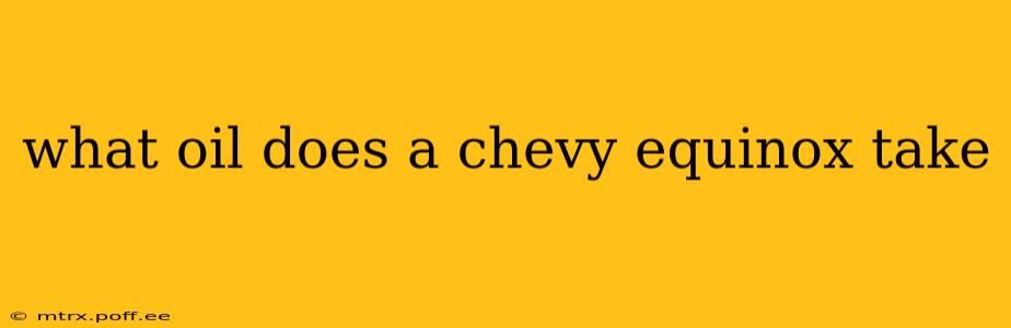 what oil does a chevy equinox take