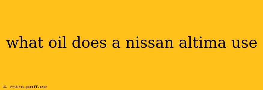 what oil does a nissan altima use