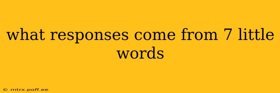 what responses come from 7 little words