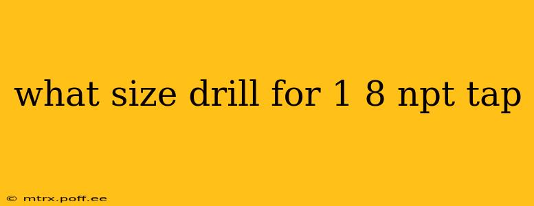 what size drill for 1 8 npt tap