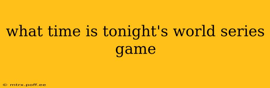 what time is tonight's world series game