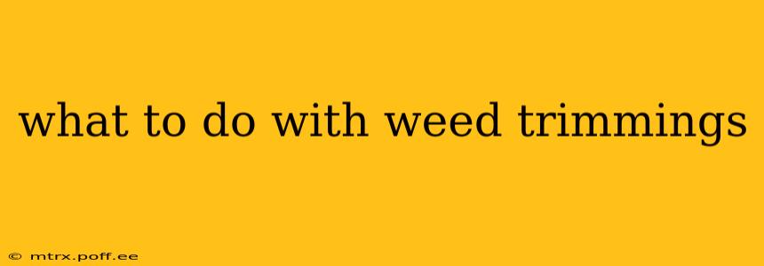 what to do with weed trimmings