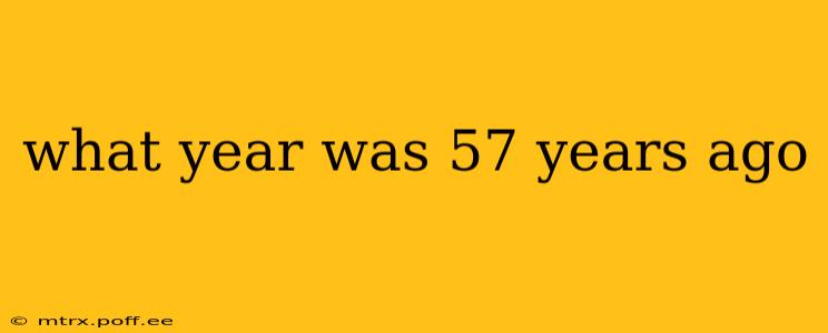 what year was 57 years ago