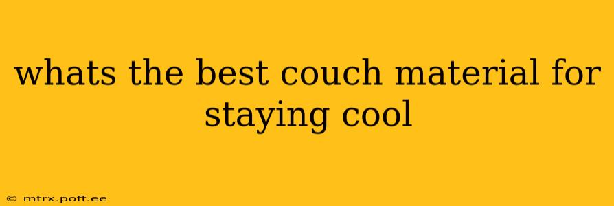 whats the best couch material for staying cool