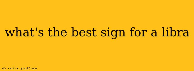 what's the best sign for a libra