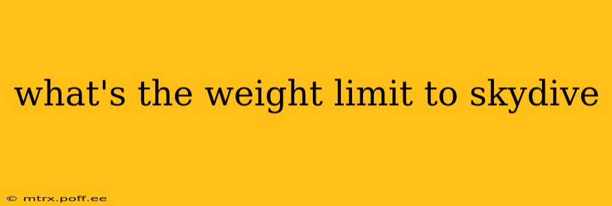 what's the weight limit to skydive