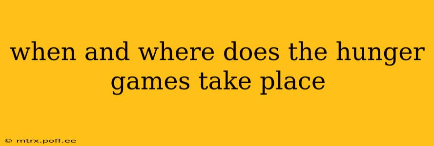 when and where does the hunger games take place