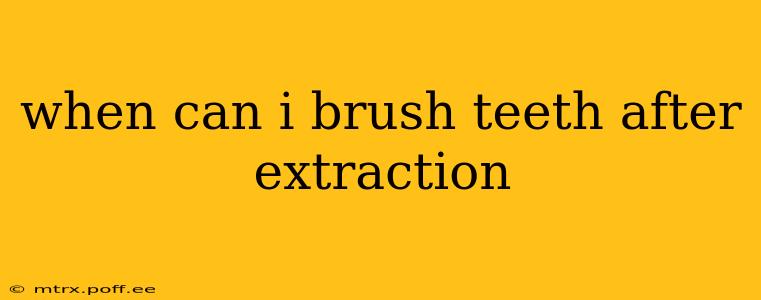 when can i brush teeth after extraction