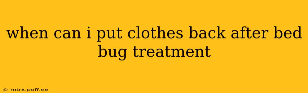 when can i put clothes back after bed bug treatment