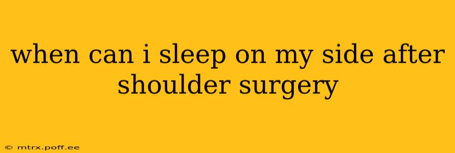 when can i sleep on my side after shoulder surgery