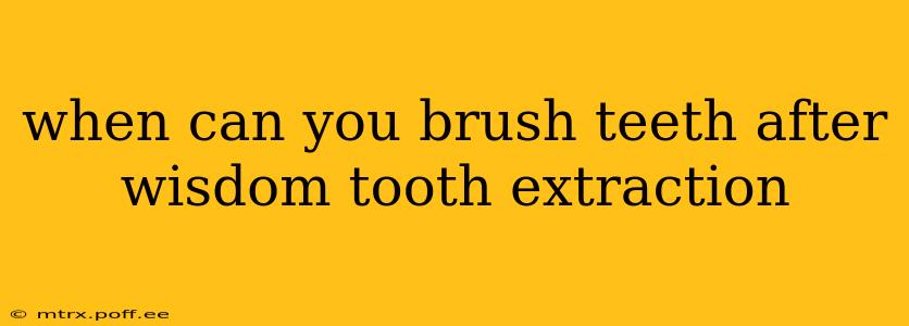 when can you brush teeth after wisdom tooth extraction