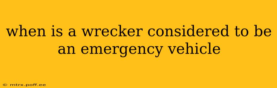 when is a wrecker considered to be an emergency vehicle