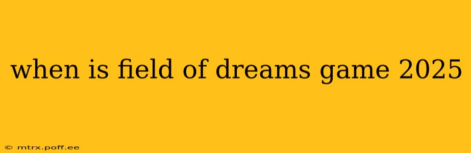when is field of dreams game 2025