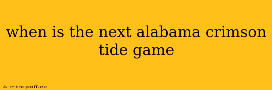 when is the next alabama crimson tide game