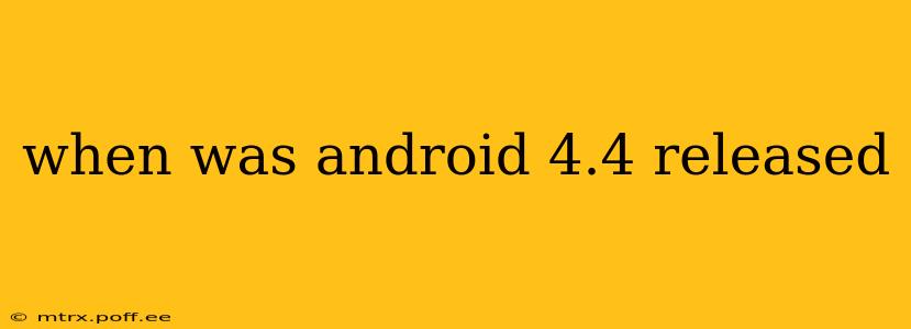 when was android 4.4 released